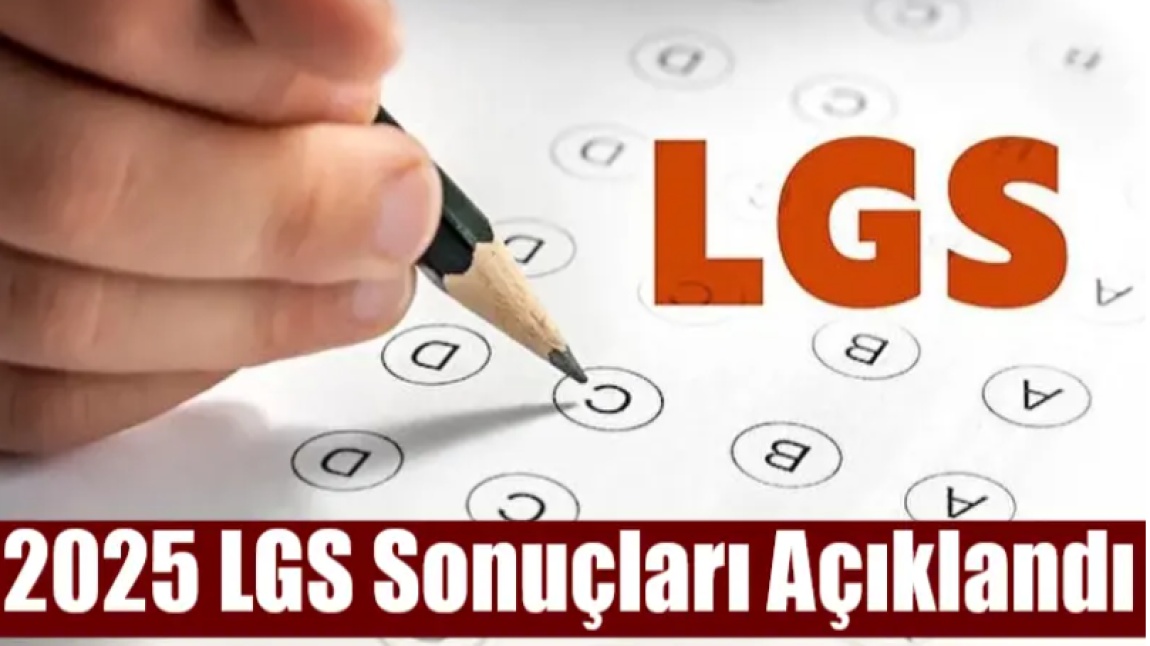 2025 LGS TERCİH SONUÇLARI AÇIKLANDI